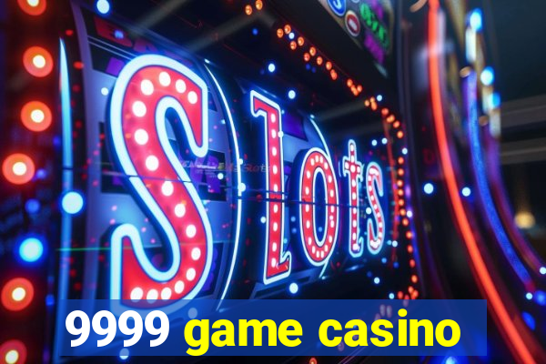 9999 game casino